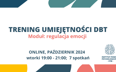 Trening umiejętności DBT, ONLINE, START 22 października 2024 r.